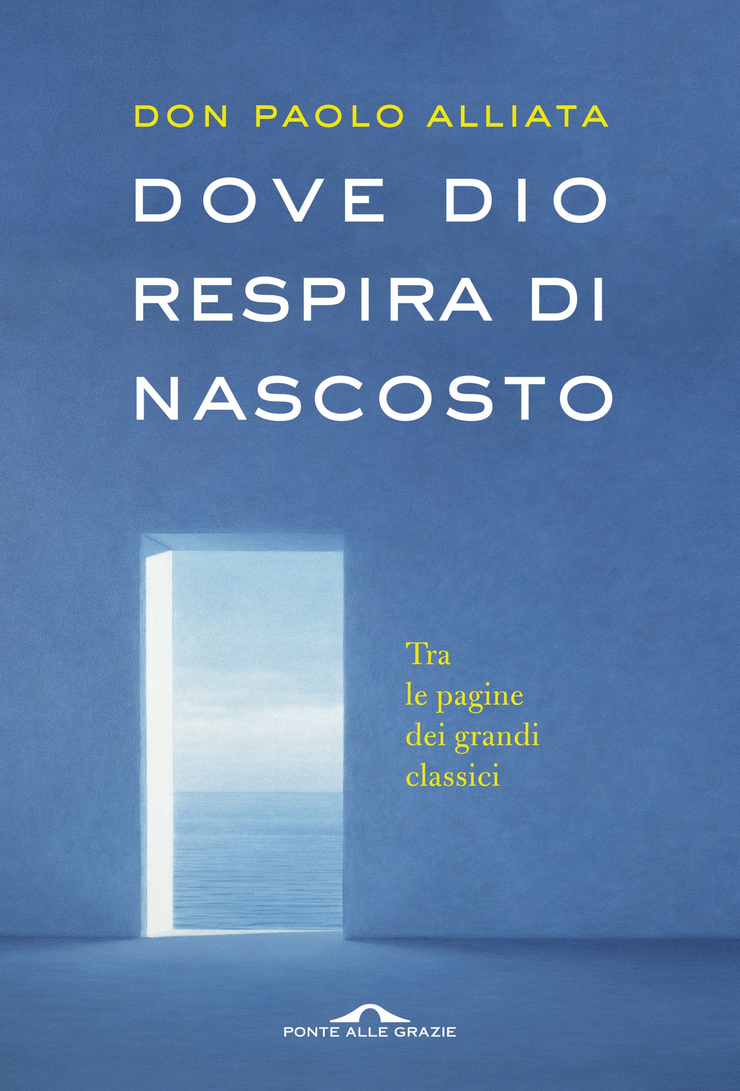 DOVE DIO RESPIRA DI NASCOSTO. TRA LE PAGINE DEI GRANDI CLASSICI