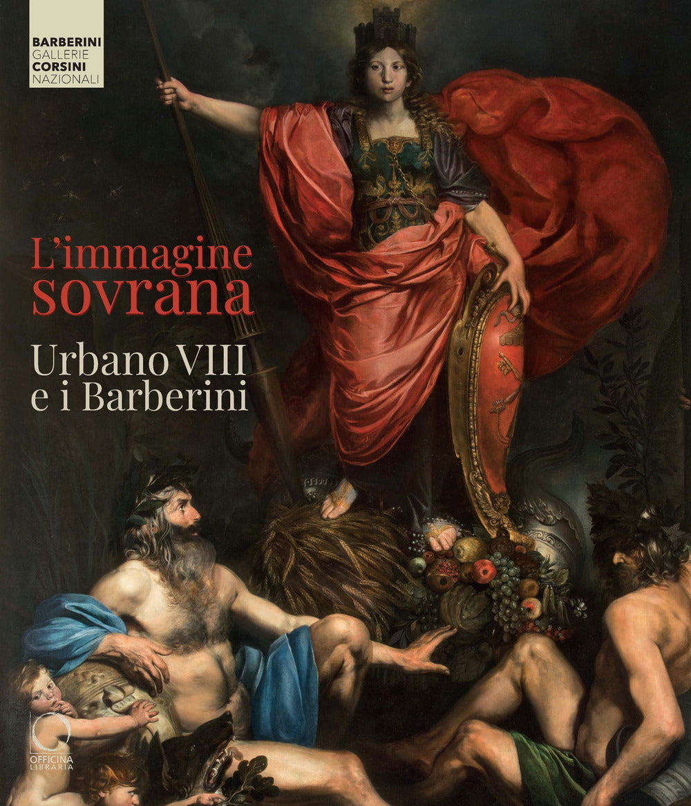 L'IMMAGINE SOVRANA. Urbano VIII e i Barberini. ediz. illustrata