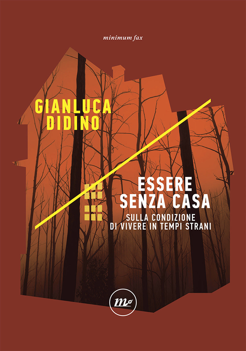 ESSERE SENZA CASA. SULLA CONDIZIONE DI VIVERE IN TEMPI STRANI