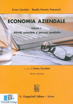 ECONOMIA AZIENDALE. VOL. 1: ATTIVITÀ AZIENDALE E PROCESSI PRODUTTIVI