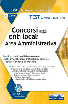 TEST COMMENTATI PER I CONCORSI NEGLI ENTI LOCALI AREA AMMINISTRATIVA. QUESITI A RISPOSTA MULTIPLA COMMENTATI.