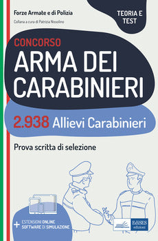 CONCORSO 2.938 ALLIEVI CARABINIERI. TEORIA E TEST PER LA PROVA SCRITTA DI SELEZIONE. CON ESPANSIONE ONLINE