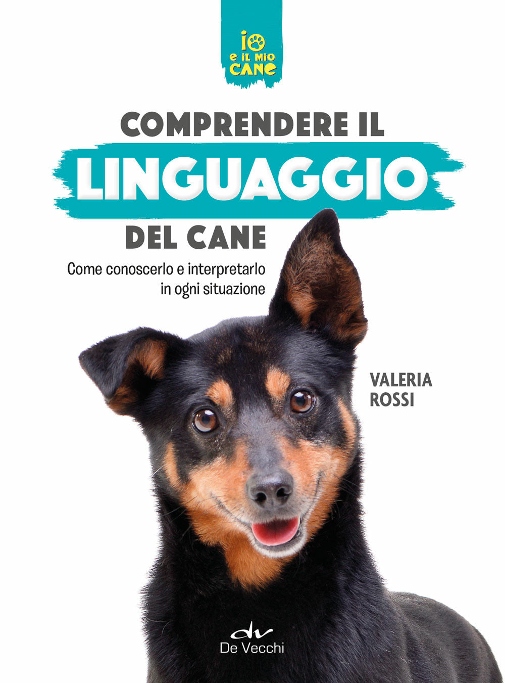 COMPRENDERE IL LINGUAGGIO DEL CANE. COME CONOSCERLO E INTERPRETARLO IN OGNI SITUAZIONE