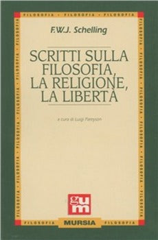 SCRITTI SULLA FILOSOFIA, LA RELIGIONE, LA LIBERTÀ