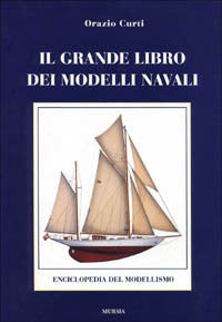 IL GRANDE LIBRO DEI MODELLI NAVALI: ENCICLOPEDIA DEL MODELLISMO