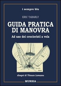 GUIDA PRATICA DI MANOVRA. AD USO DEI CROCERISTI A VELA