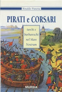 PIRATI E CORSARI TURCHI E BARBARESCHI NEL MARE NOSTRUM