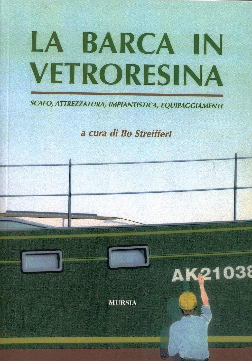 LA BARCA IN VETRORESINA. SCAFO, ATTREZZATURA, IMPIANTISTICA, EQUIPAGGIAMENTI