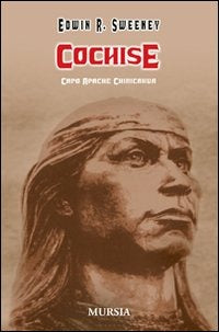 COCHISE. CAPO APACHE CHIRICAHUA