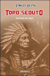 TORO SEDUTO. CAMPIONE DEI SIOUX