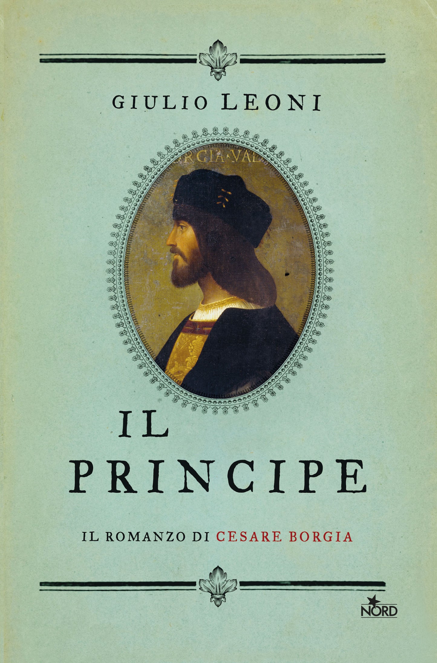 IL PRINCIPE. IL ROMANZO DI CESARE BORGIA
