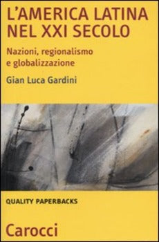 L'AMERICA LATINA NEL XXI SECOLO. NAZIONI, REGIONALISMO E GLOBALIZZAZIONE