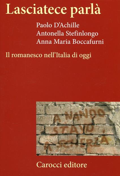 LASCIATECE PARLÀ. IL ROMANESCO NELL'ITALIA DI OGGI