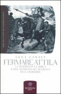 FERMARE ATTILA. LA TRADIZIONE CLASSICA COME ANTIDOTO ALL'AVA DELLA BARBARIE