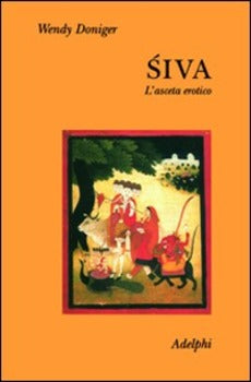 SIVA. L'ASCETA EROTICO