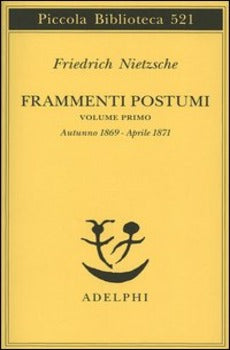 FRAMMENTI POSTUMI. VOL. 1: AUTUNNO 1869-APRILE 1871