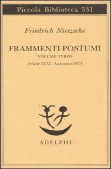 FRAMMENTI POSTUMI. VOL. 3: ESTATE 1872-AUTUNNO 1873