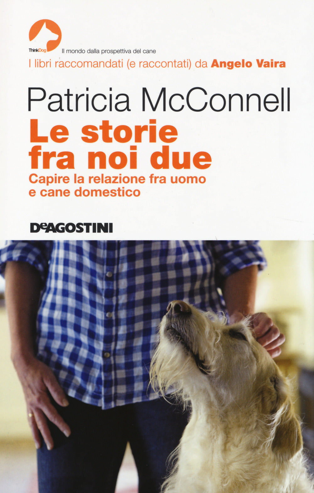 LE STORIE FRA NOI DUE. CAPIRE LA RELAZIONE FRA UOMO E CANE DOMESTICO