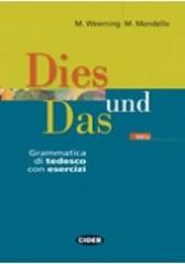 DIES UND DAS. GRAMMATICA DI TEDESCO. CON ESERCIZI. PER LE SCUOLE SUPERIORI