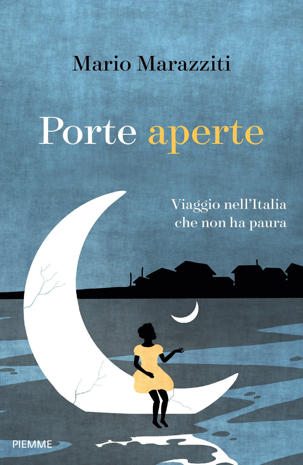PORTE APERTE. VIAGGIO NELL'ITALIA CHE NON HA PAURA