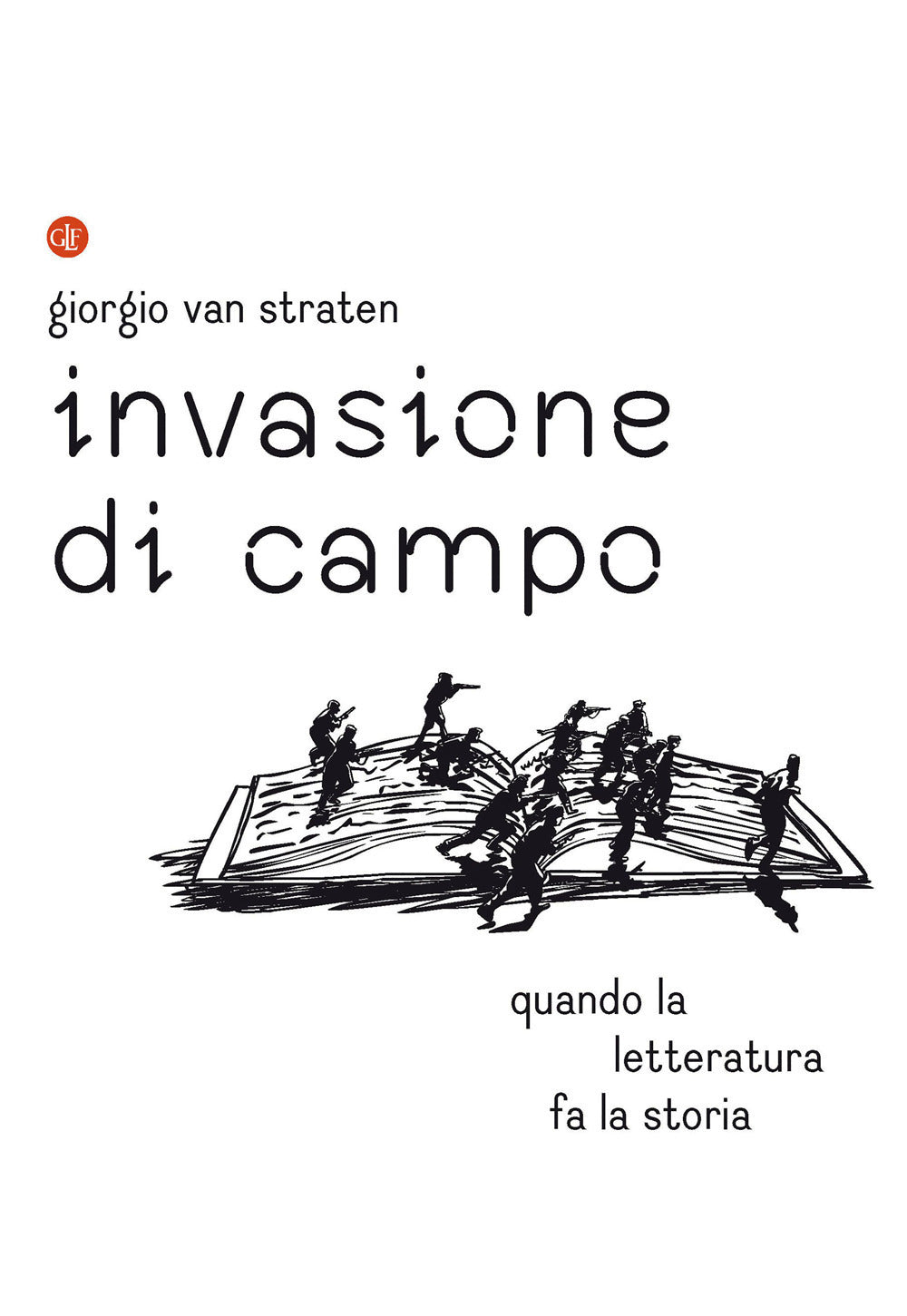 INVASIONE DI CAMPO. Quando la letteratura racconta la storia