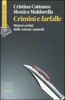 CRIMINI E FARFALLE. MISTERI SVELATI DALLE SCIENZE NATURALI