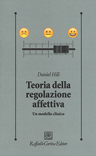 TEORIA DELLA REGOLAZIONE AFFETTIVA. UN MODELLO CLINICO