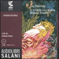 IL VECCHIO CHE LEGGEVA ROMANZI D'AMORE. AUDIOLIBRO. 3 CD AUDIO