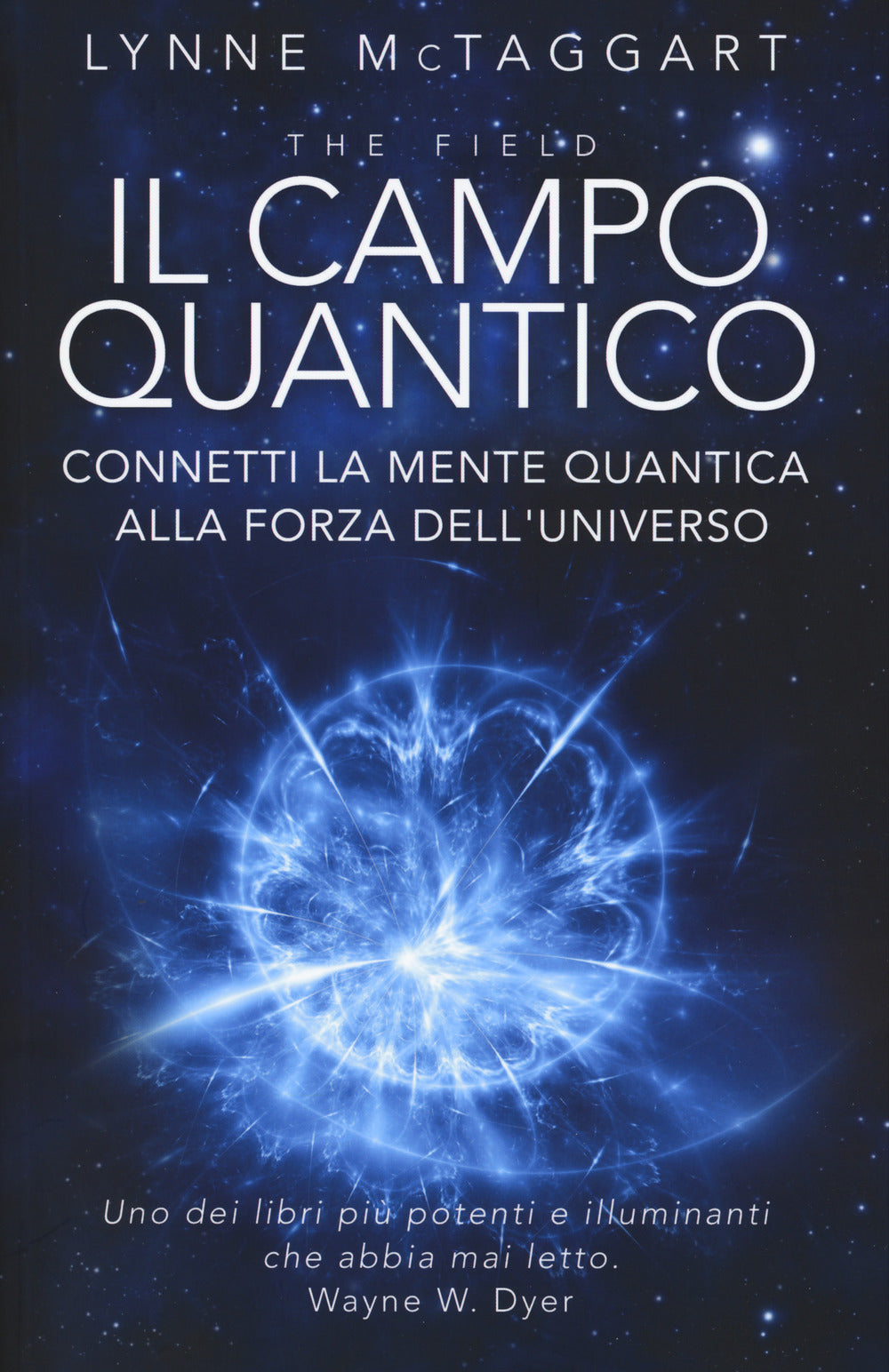 IL CAMPO QUANTICO. CONNETTI LA MENTE QUANTICA ALLA FORZA DELL'UNIVERSO