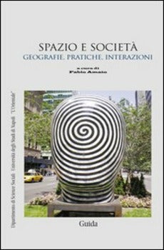 SPAZIO E SOCIETÀ. GEOGRAFIE, PRATICHE E INTERAZIONI