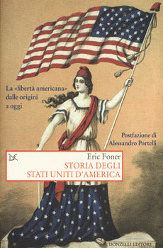 STORIA DEGLI STATI UNITI D'AMERICA. LA «LIBERTÀ AMERICANA» DALLE ORIGINI A OGGI