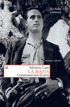 LA MAFIA. CENTOSESSANT'ANNI DI STORIA