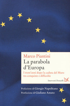 LA PARABOLA D'EUROPA. I TRENT'ANNI DOPO LA CADUTA DEL MURO TRA CONQUISTE E DIFFICOLTÀ