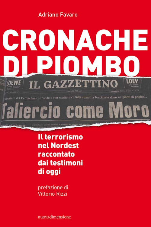 CRONACHE DI PIOMBO. IL TERRORISMO NEL NORDEST RACCONTATO DAI TESTIMONI DI OGGI