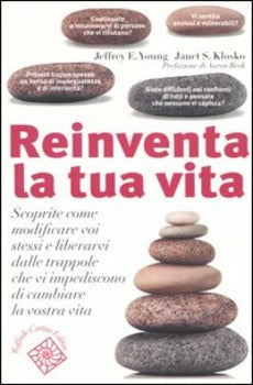 REINVENTA LA TUA VITA. SCOPRITE COME MODIFICARE VOI STESSI E LIBERARVI DALLE TRAPPOLE CHE VI IMPEDISCONO DI CAMBIARE LA VOSTRA VITA