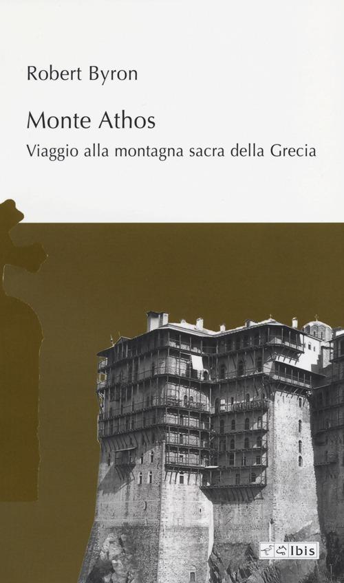 MONTE ATHOS. VIAGGIO ALLA MONTAGNA SACRA DELLA GRECIA