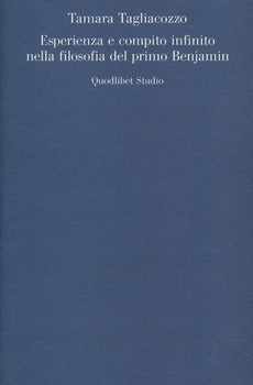 ESPERIENZA E COMPITO INFINITO NELLA FILOSOFIA DEL PRIMO BENJAMIN