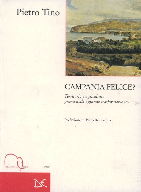CAMPANIA FELICE? TERRITORIO E AGRICOLTURE PRIMA DELLA GRANDE TRASFORMAZIONE