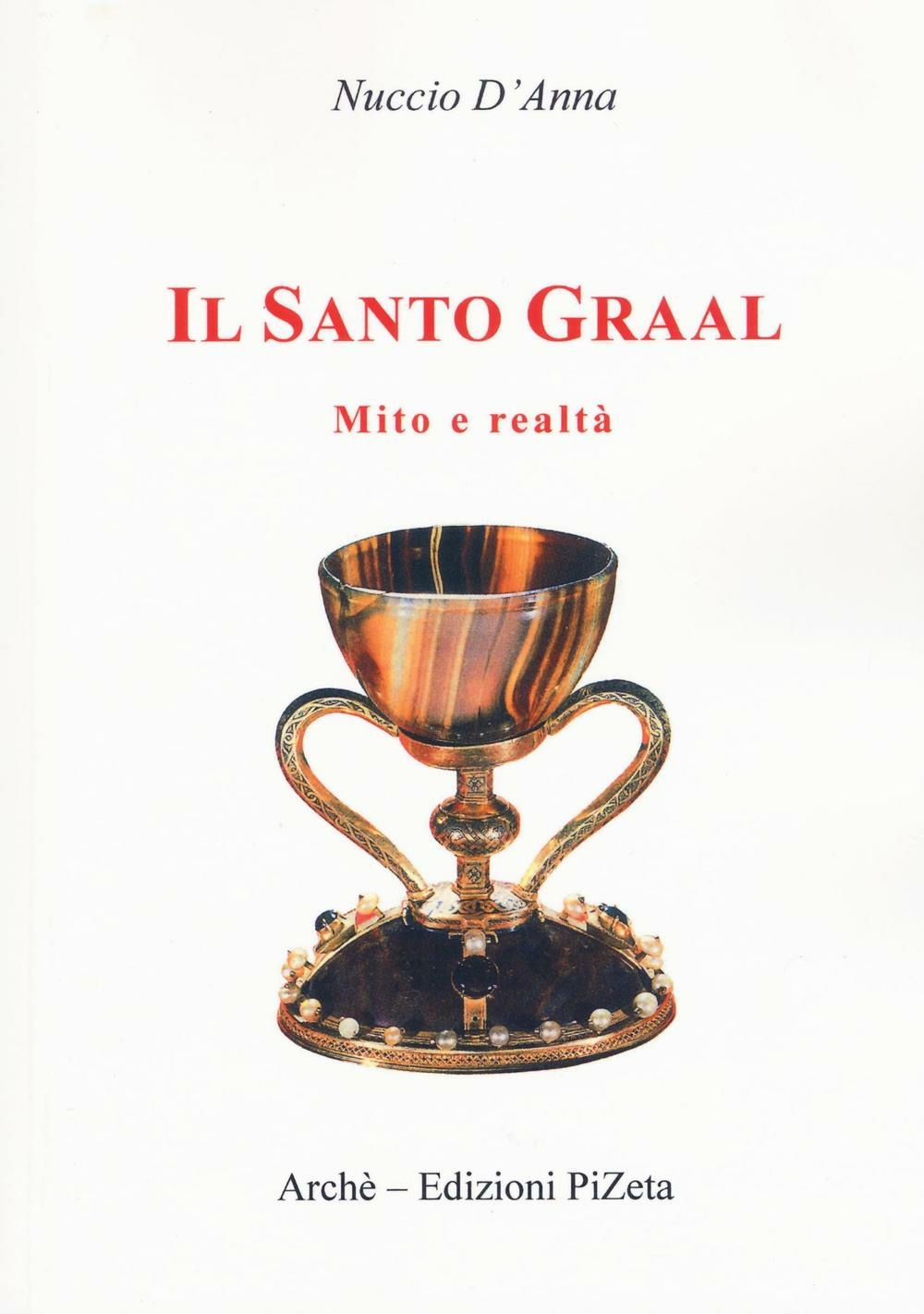 IL SANTO GRAAL. MITO E REALTÀ
