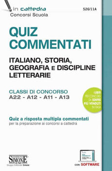 QUIZ COMMENTATI. ITALIANO, STORIA, GEOGRAFIA E DISCIPLINE LETTERARIE. CLASSI DI CONCORSO A22 - A12 - A11 - A13