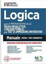 MANUALE DI LOGICA - PREPARAZIONE A PROVE PRESELETTIVE DEI CONCORSI PUBBLICI E AI TEST DI AMMISSIONE UNIVERSITARI