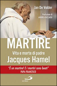 MARTIRE. VITA E MORTE DI PADRE JACQUES HAMEL