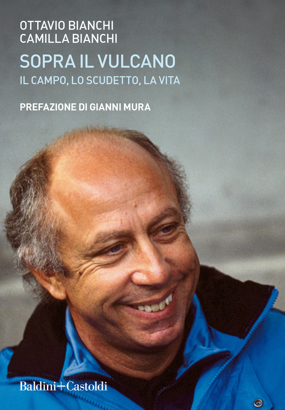 SOPRA IL VULCANO. IL CAMPO, LO SCUDETTO, LA VITA