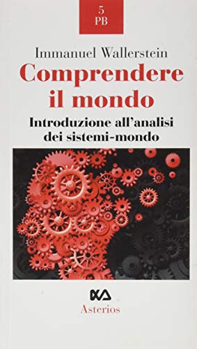 COMPRENDERE IL MONDO. INTRODUZIONE ALL'ANALISI DEI SISTEMI-MONDO