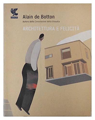 ARCHITETTURA E FELICITÀ. EDIZ. ILLUSTRATA