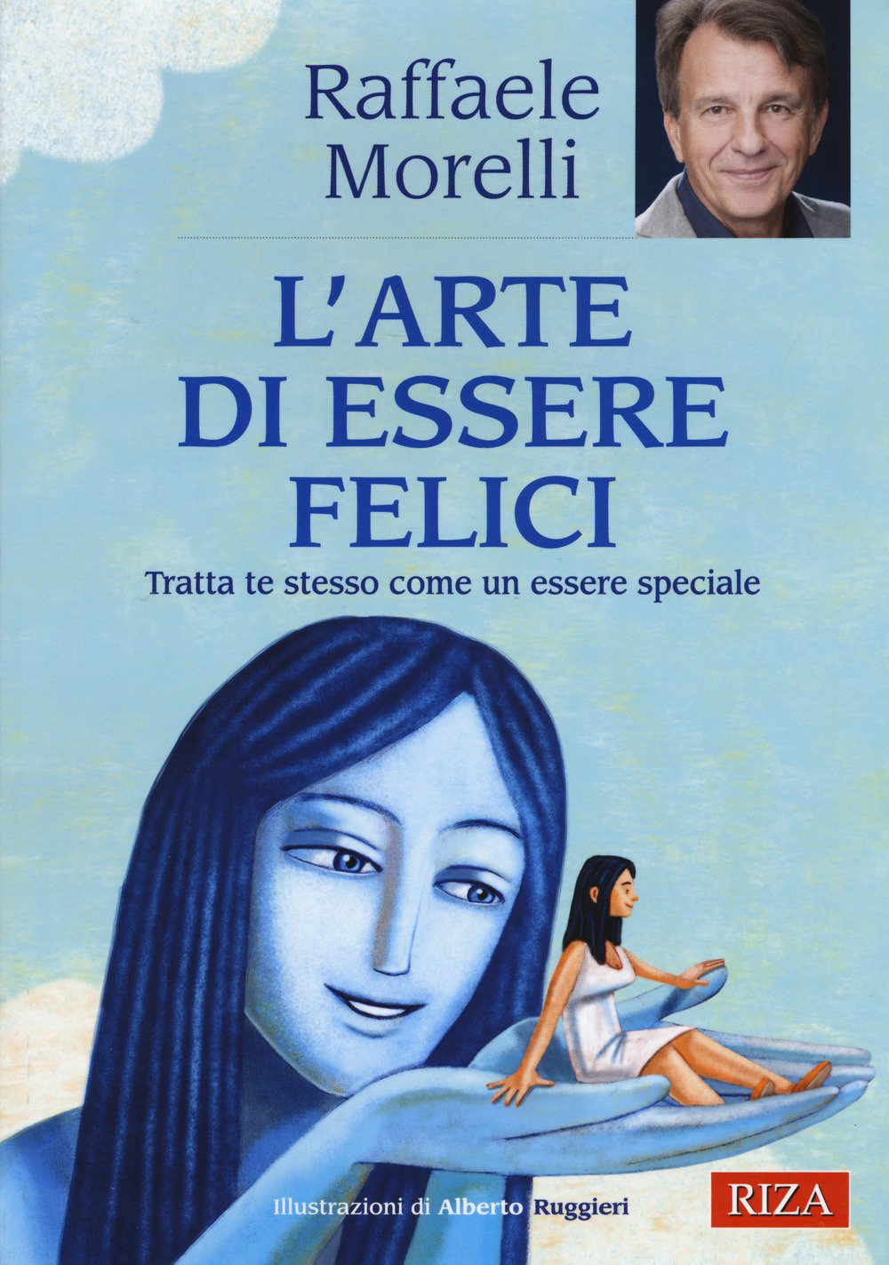 L'ARTE DI ESSERE FELICI. TRATTA TE STESSO COME UN ESSERE SPECIALE