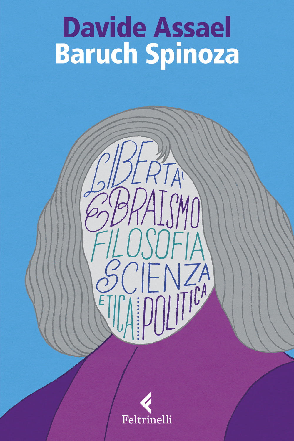 BARUCH SPINOZA. LIBERTÀ EBRAISMO FILOSOFIA SCIENZA ETICA POLITICA