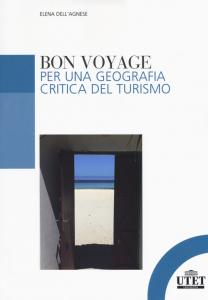 BON VOYAGE. PER UNA GEOGRAFIA CRITICA DEL TURISMO