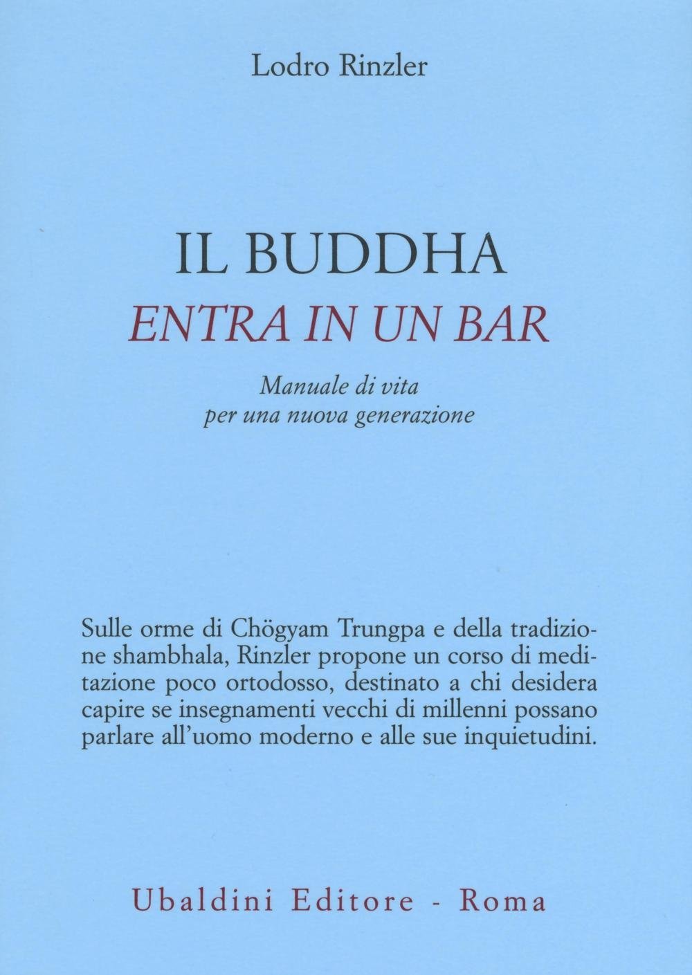 IL BUDDHA ENTRA IN UN BAR. MANUALE DI VITA PER UNA NUOVA GENERAZIONE