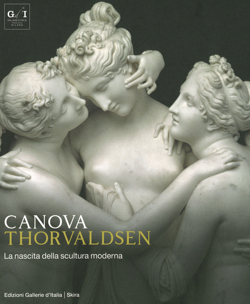 CANOVA THORVALDSEN. LA NASCITA DELLA SCULTURA MODERNA. EDIZ. ILLUSTRATA